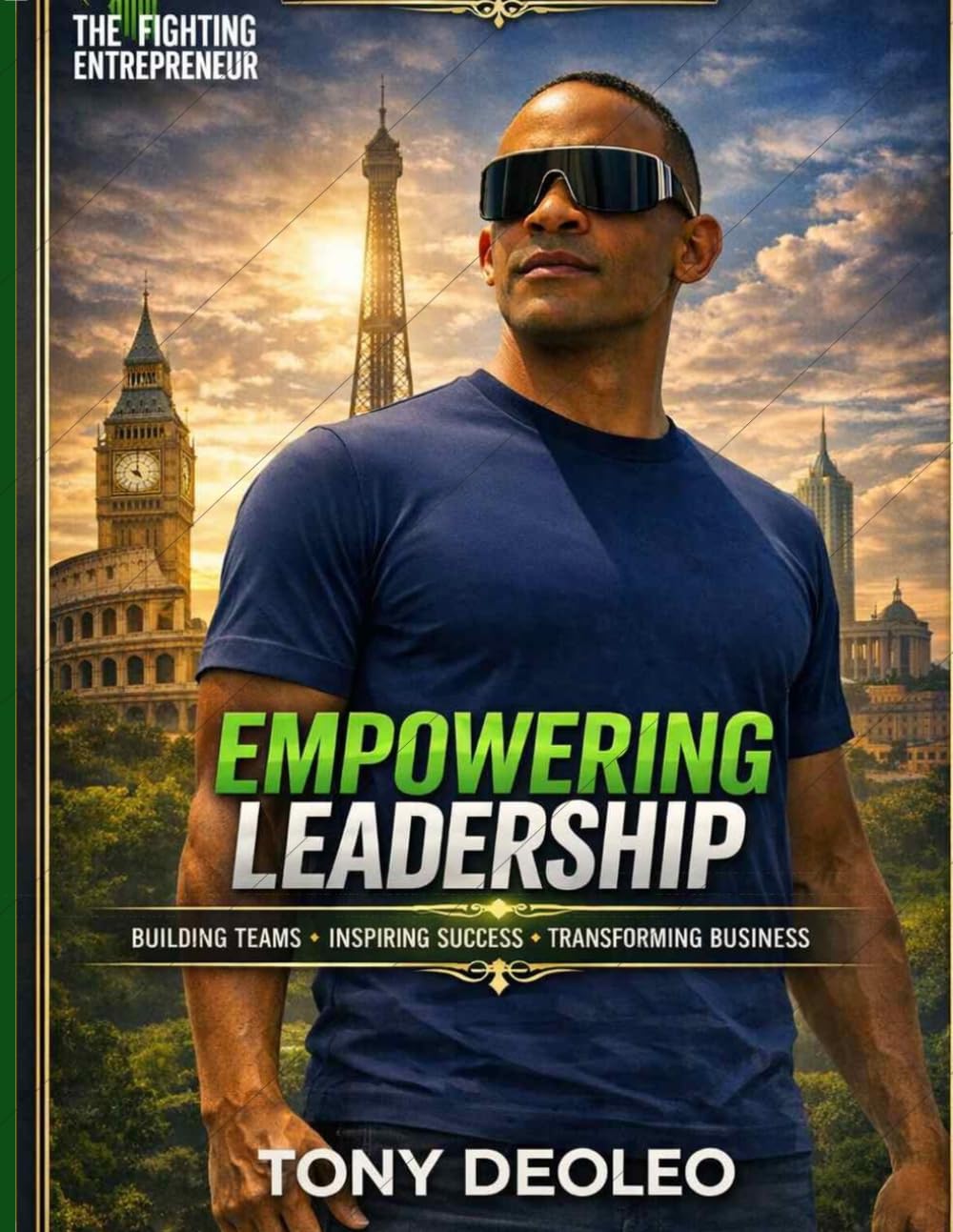 Empowering Leadership: Inspiring Success, Building Strong Teams, and Transforming Business "Special Edition"