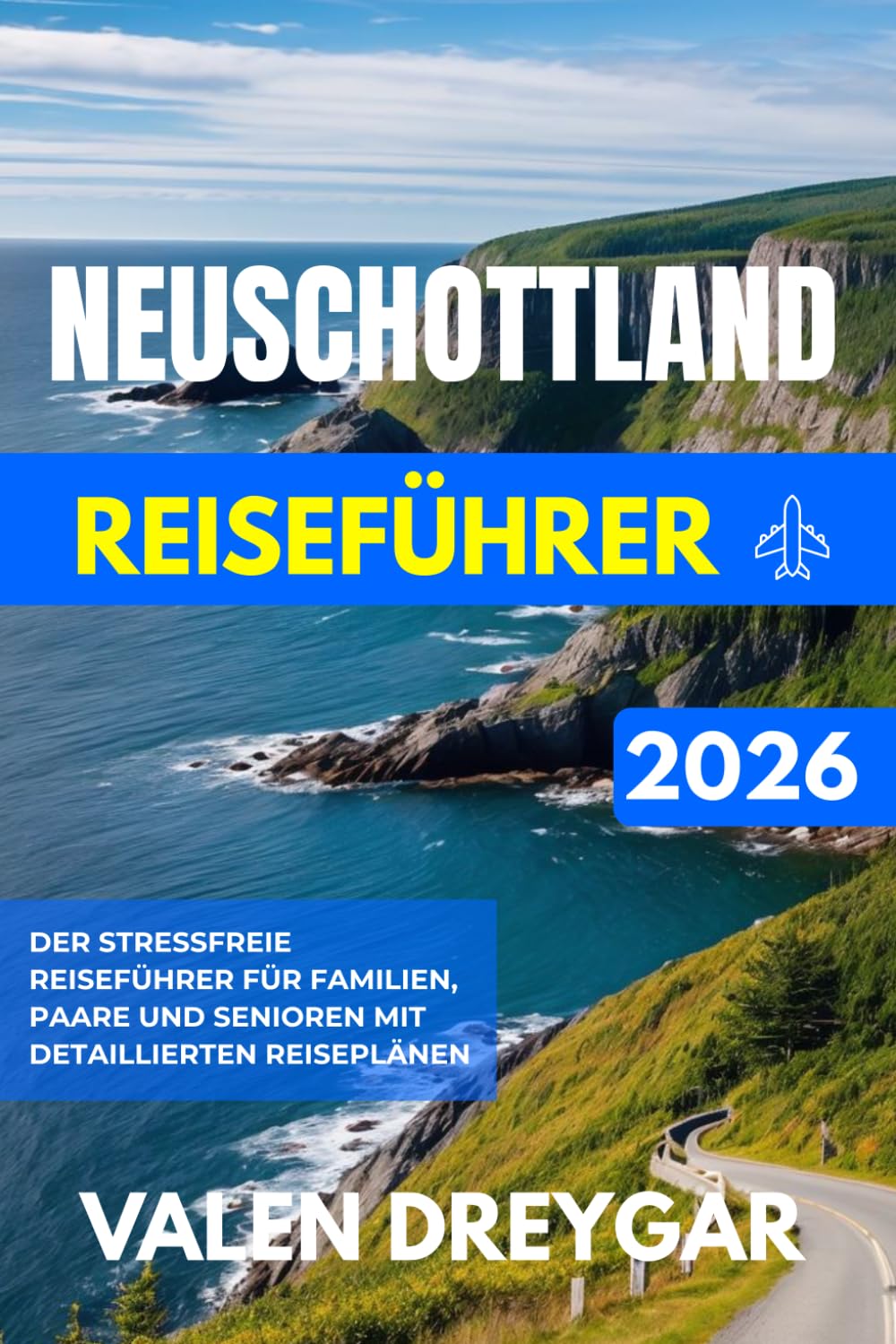 Neuschottland Reiseführer 2026: Der stressfreie Reiseführer für Familien, Paare und Senioren mit detaillierten Reiseplänen