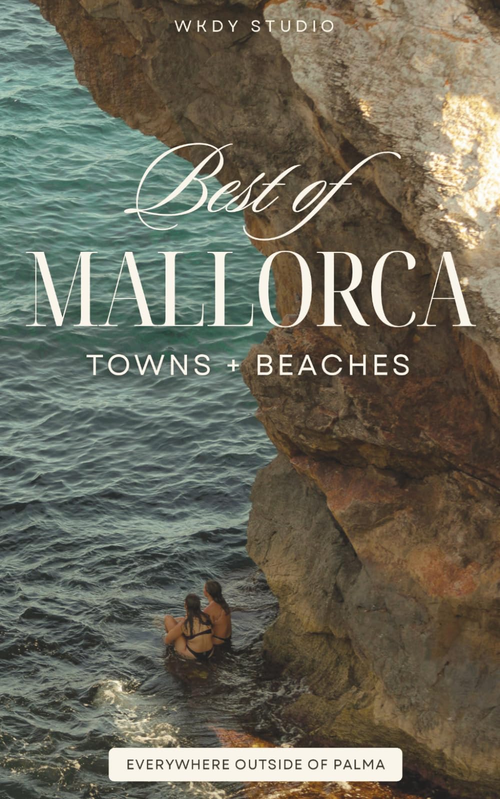 Mallorca TOWNS + BEACHES: The Best of Restaurants, Beaches, Shops + Sites