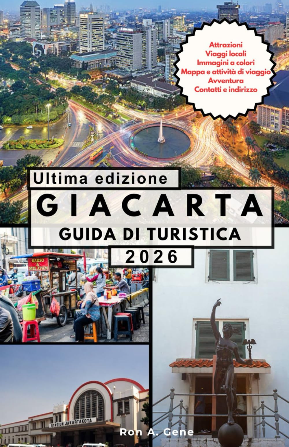 GIACARTA GUIDA DI TURISTICA: Tutto ciò che ti serve per pianificare, esplorare e goderti la dinamica capitale dell'Indonesia.