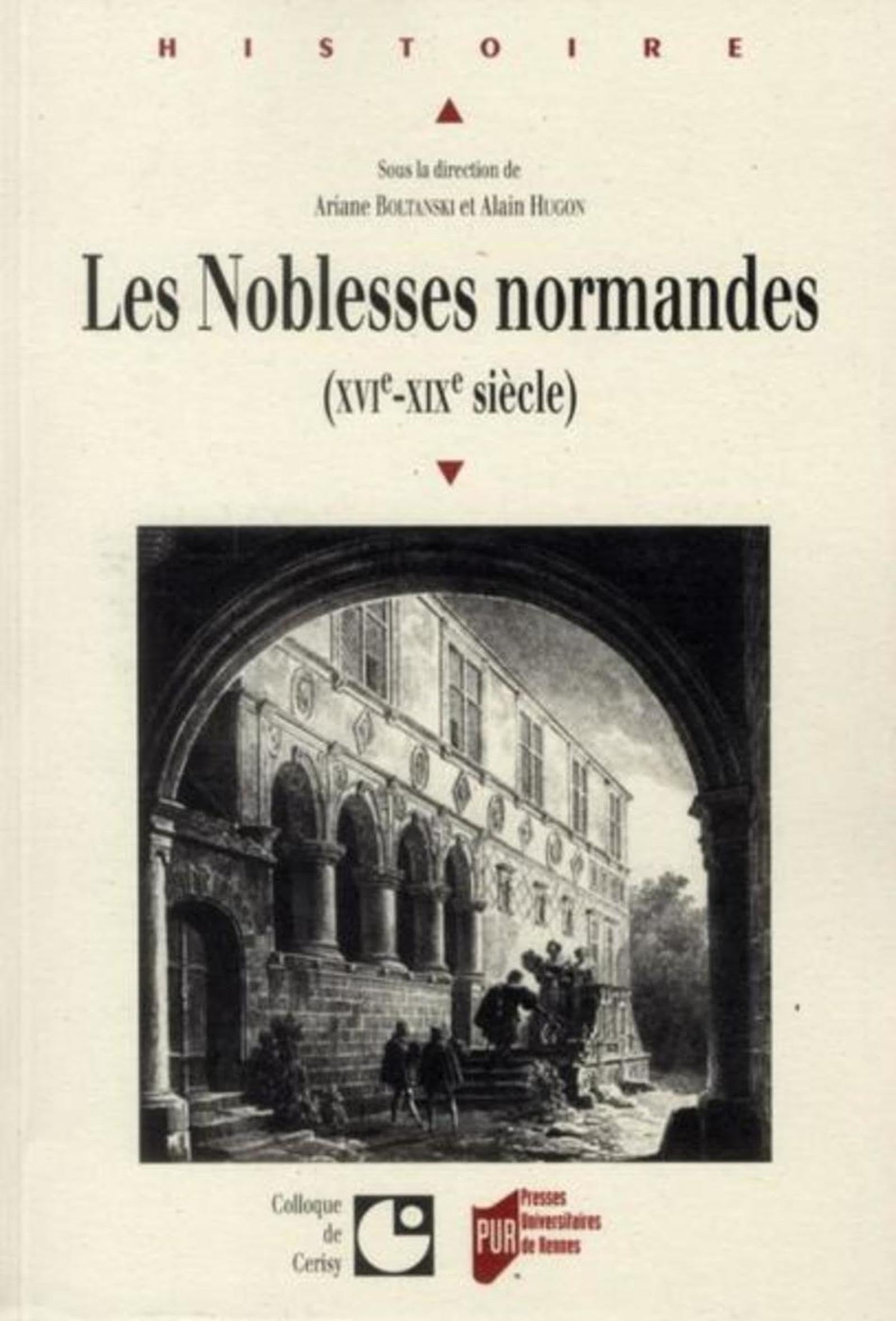 Les noblesses normandes: XVIe-XIXe siècle. Colloque de Cerisy