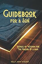 Guidebook for a Son: Words of Wisdom for the Making of a Man