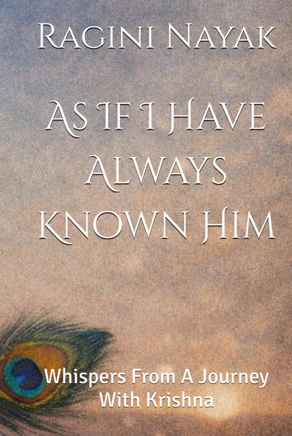 As If I Have Always Known Him: Whispers From A Journey With Krishna