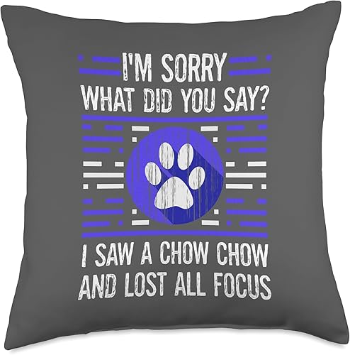 Cute Chow Chow Funny Dog Lover Pet Sayings Chow Dog I'm Sorry What Did You Say Lost All Focus Throw Pillow, 18x18, Multicolor