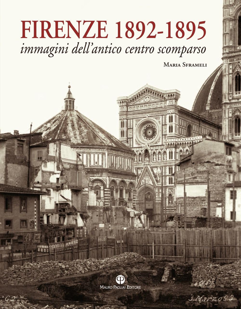 Firenze 1892-1895. Immagini Dell'antico Centro Scomparso. Ediz. Illustrata - 4