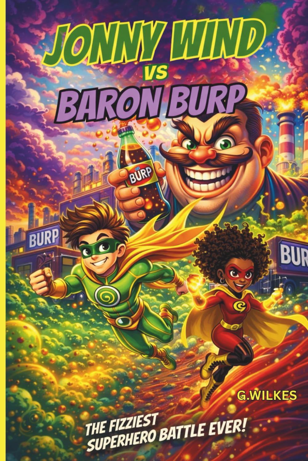 Jonny Wind Vs Baron Burp: A Hilarious Superhero Chapter Book Adventure for Ages 8+ With Action, Teamwork, and Fizzy Chaos! (The Adventures of Jonny Wind)