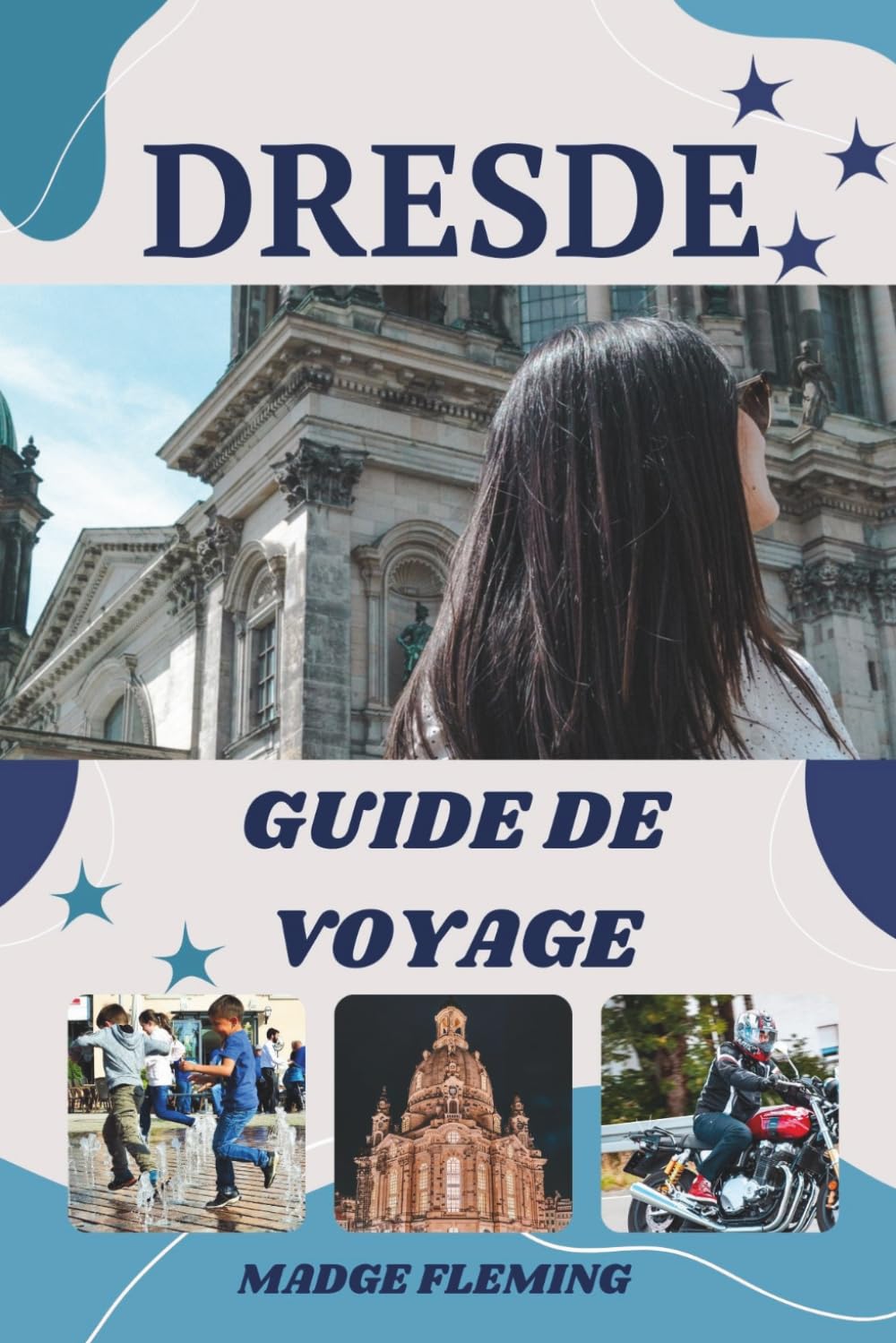DRESDE GUIDE DE VOYAGE: Un guide des attractions, de la gastronomie et de la culture locale de Dresden
