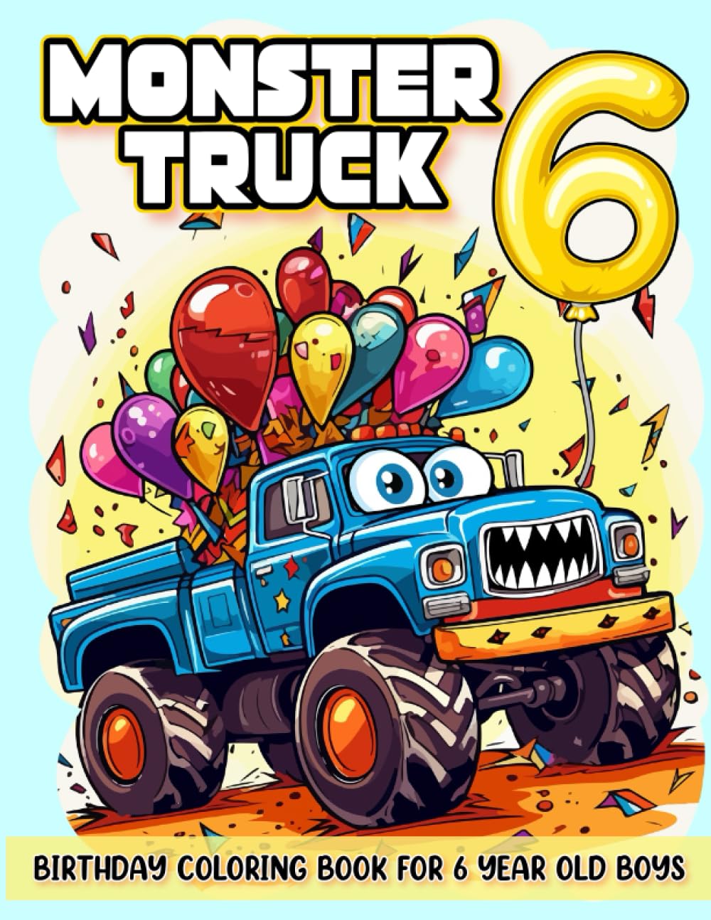 Monster Truck Birthday Coloring Book For 6 Year Old Boys: Monster Truck Party Favors For Boys, Youth Coloring Book For Kids, Youth Monster Truck ... Monster Truck Book, Birthday Boy Gift Ideas