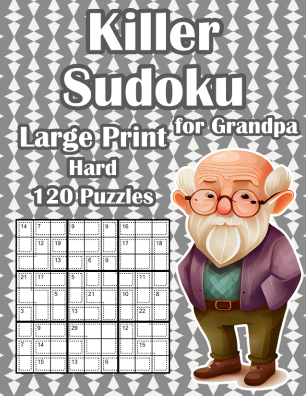 Hard Killer Sudoku Puzzles: 120 Sum Sudoku Puzzles for Grandpa in Large Print