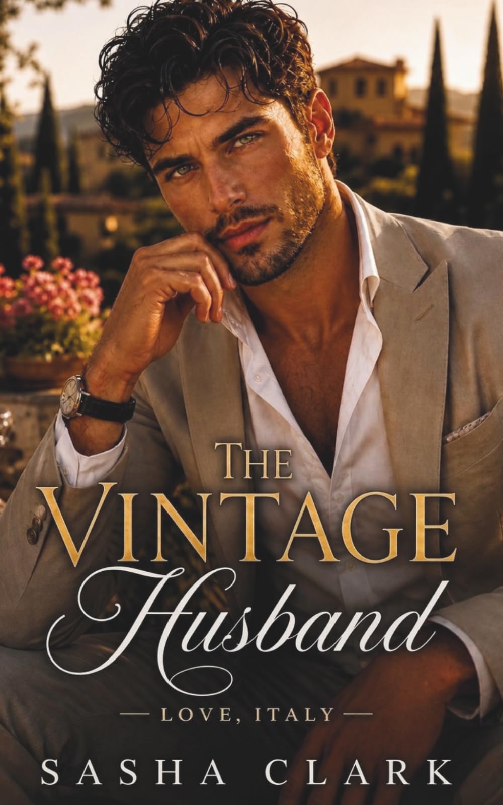 The Vintage Husband: A Fake Marriage Billionaire Romance with a Secret Heir and a Single Father (Love, Italy)