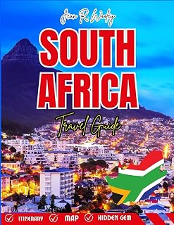 SOUTH AFRICA TRAVEL GUIDE 2025-2026: Explore Cape Town, Safari Adventures, Wildlife Parks, Local Culture, Food & Top Attractions Across SA