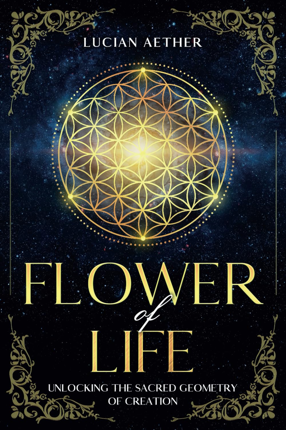 Flower of Life: Unlocking the Sacred Geometry of Creation