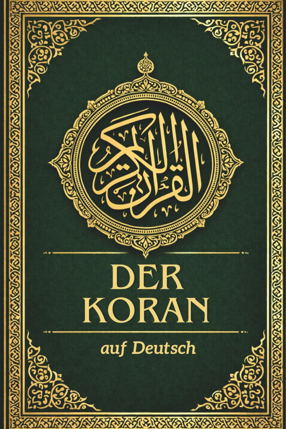 Der Koran auf Deutsch: Klare Übersetzung des edlen Korans, die die Essenz des dem Propheten Muhammad ﷺ offenbarten arabischen Originaltextes bewahrt