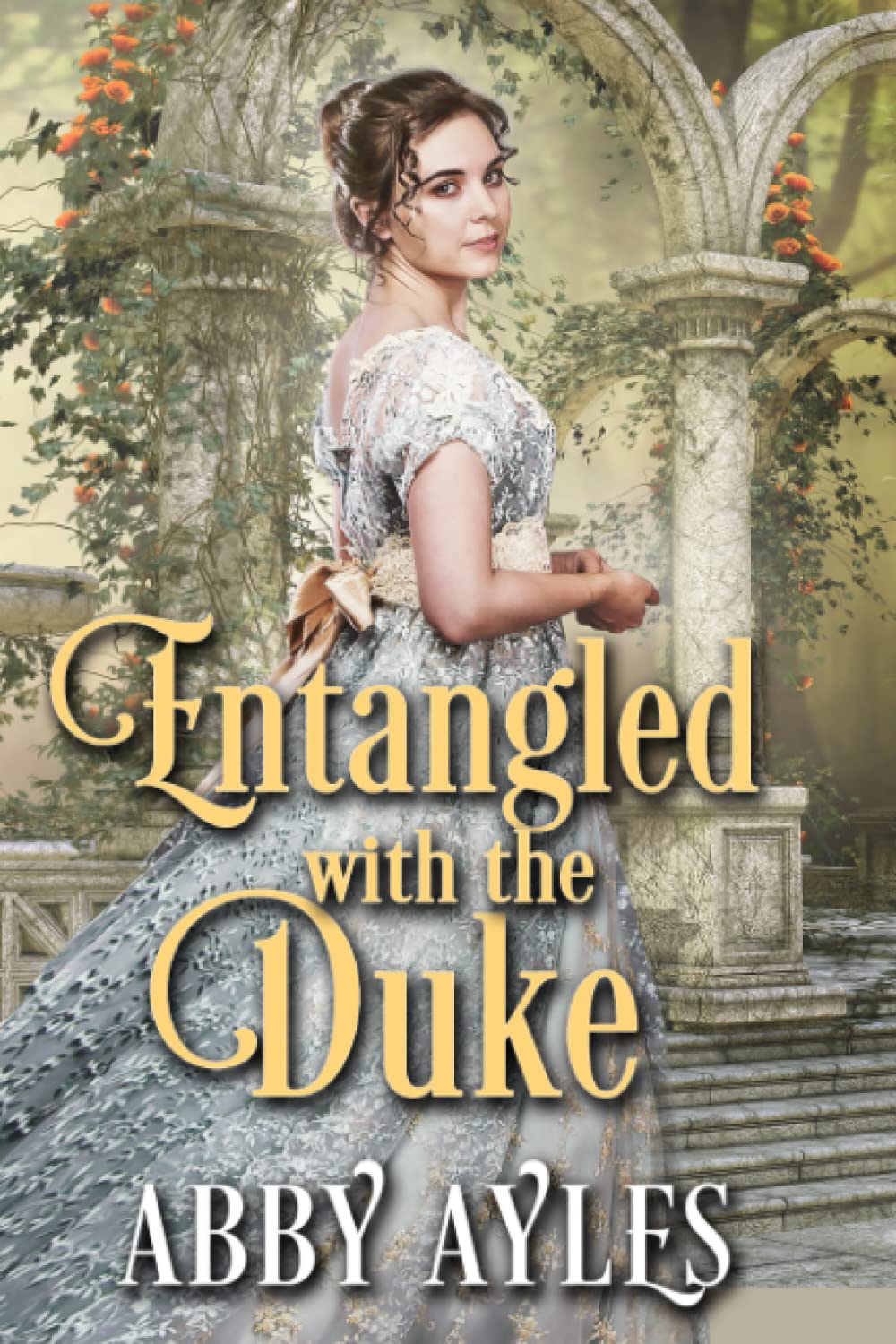 Entangled with the Duke: A Clean & Sweet Regency Historical Romance Book (The Dukes' Ladies)
