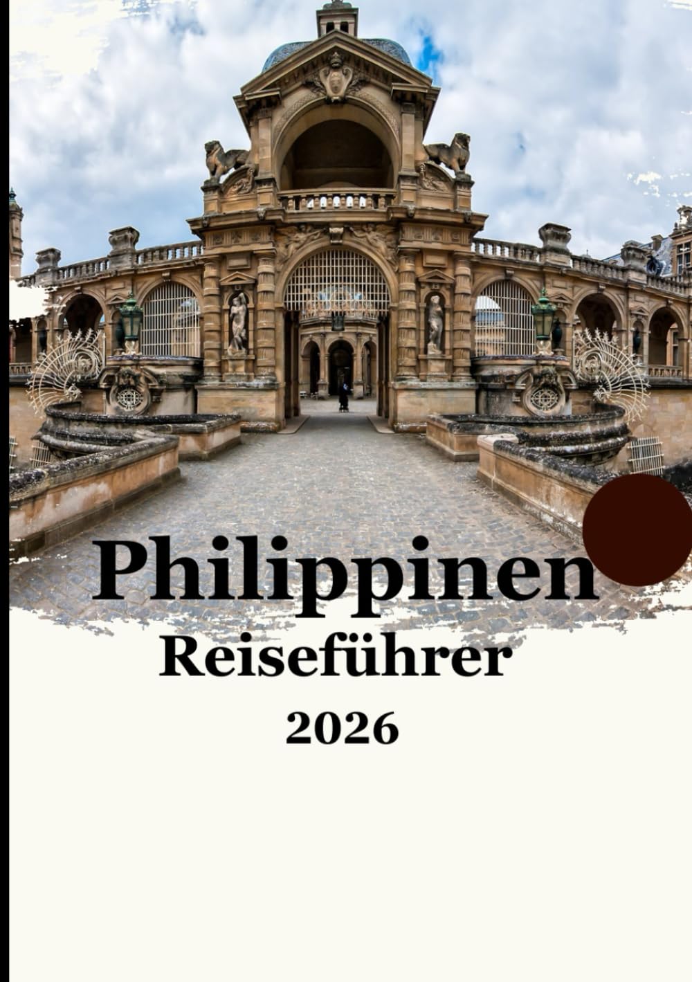 Philippinen-Reiseführer 2026: „Ein umfassender Reiseführer für 2026: Inselabenteuer, versteckte Juwelen, lokale Kultur und clevere Reisetipps“
