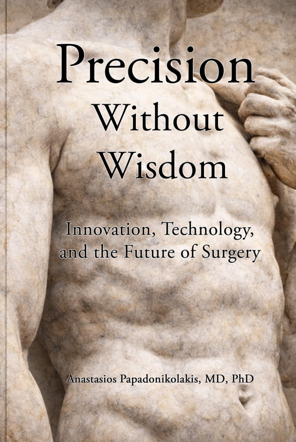 Precision Without Wisdom: Innovation, Technology, and the Future of Surgery