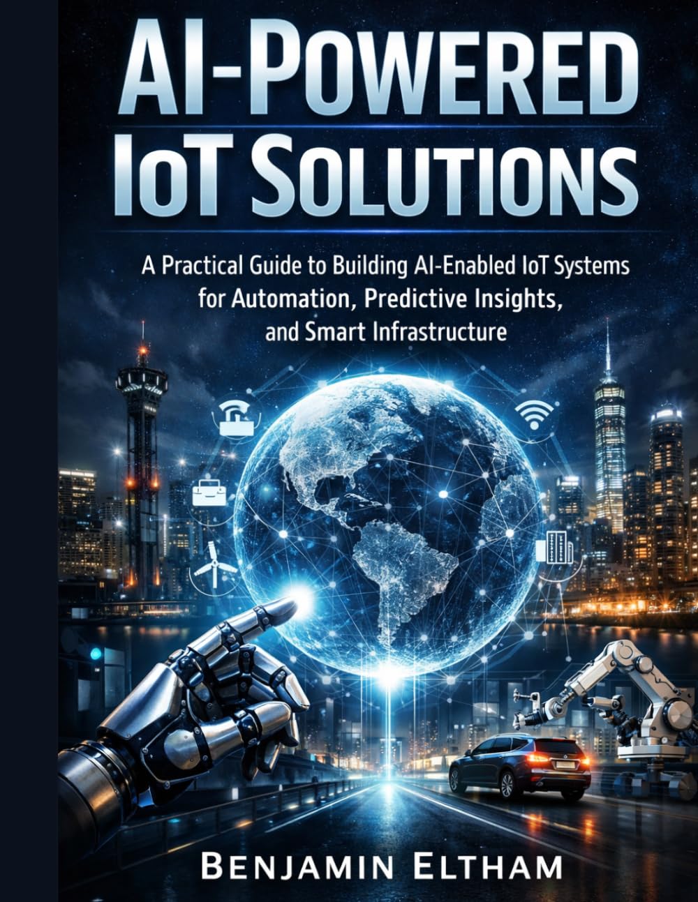 AI-Powered IoT Solutions: A Practical Guide to Building AI-Enabled IoT Systems for Automation, Predictive Insights, and Smart Infrastructure (intelligent Systems Engineering Library)