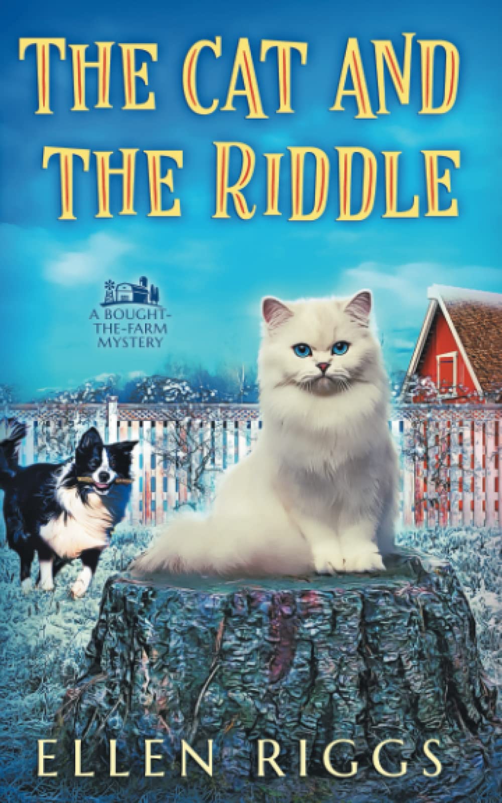 The Cat and the Riddle (Bought-the-Farm Mystery)