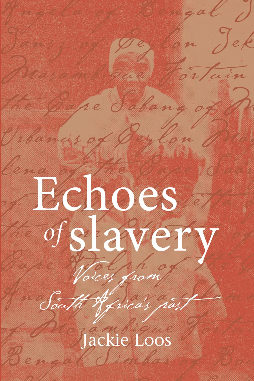 Echoes of Slavery: Voices from South Africa's Past
