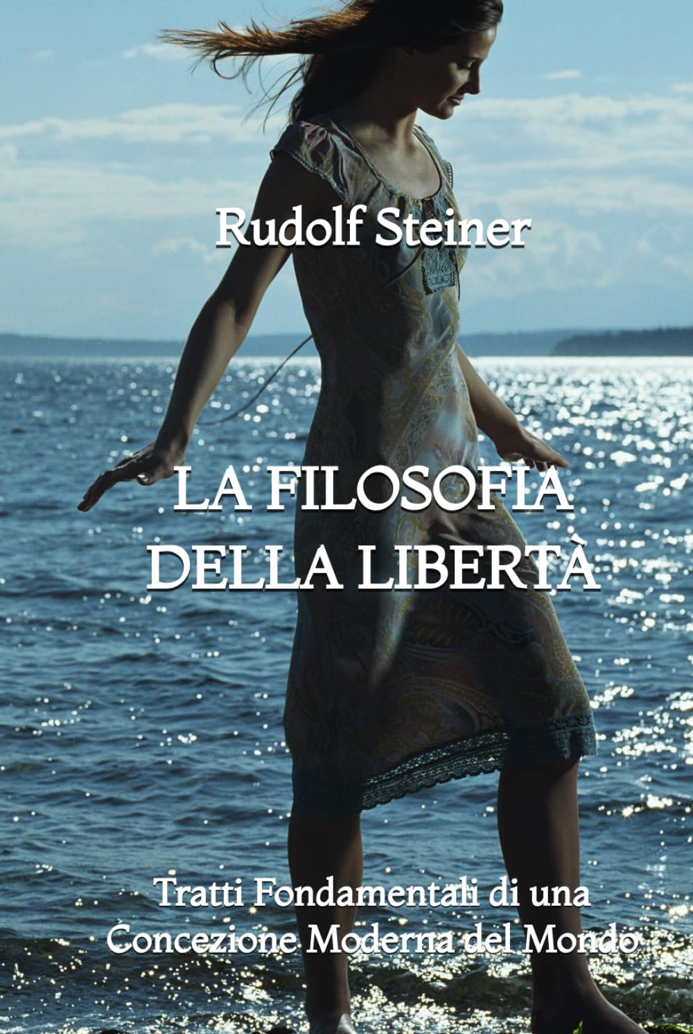 La Filosofia della Libertà: Tratti Fondamentali di una Concezione Moderna del Mondo