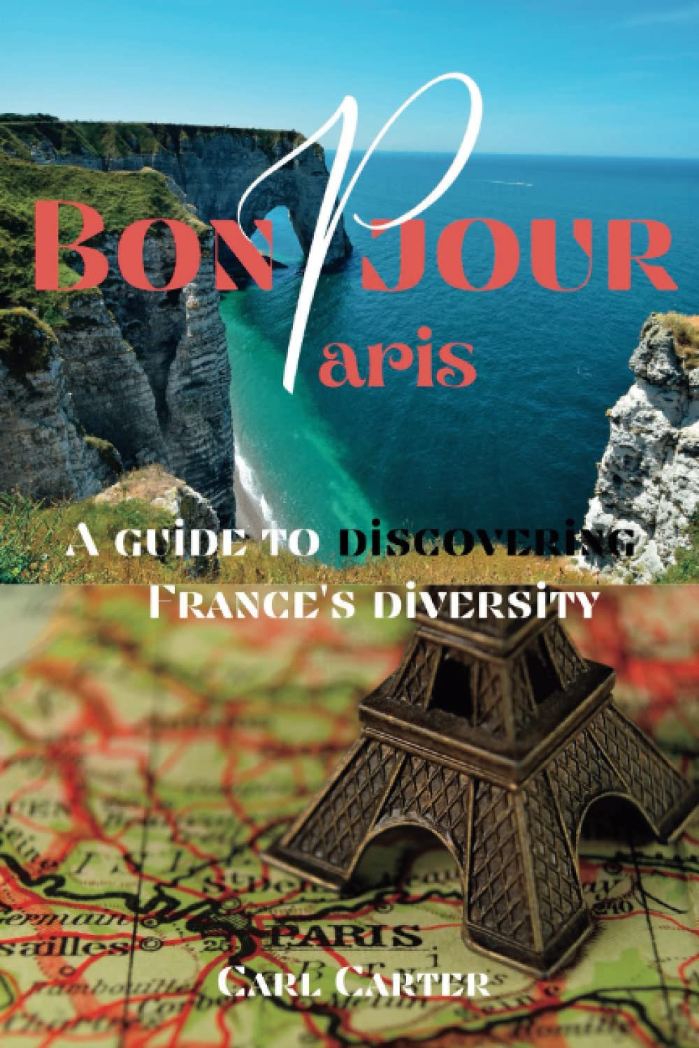 Bonjour Paris: A Guide to Discovering France's Diversity(2023)