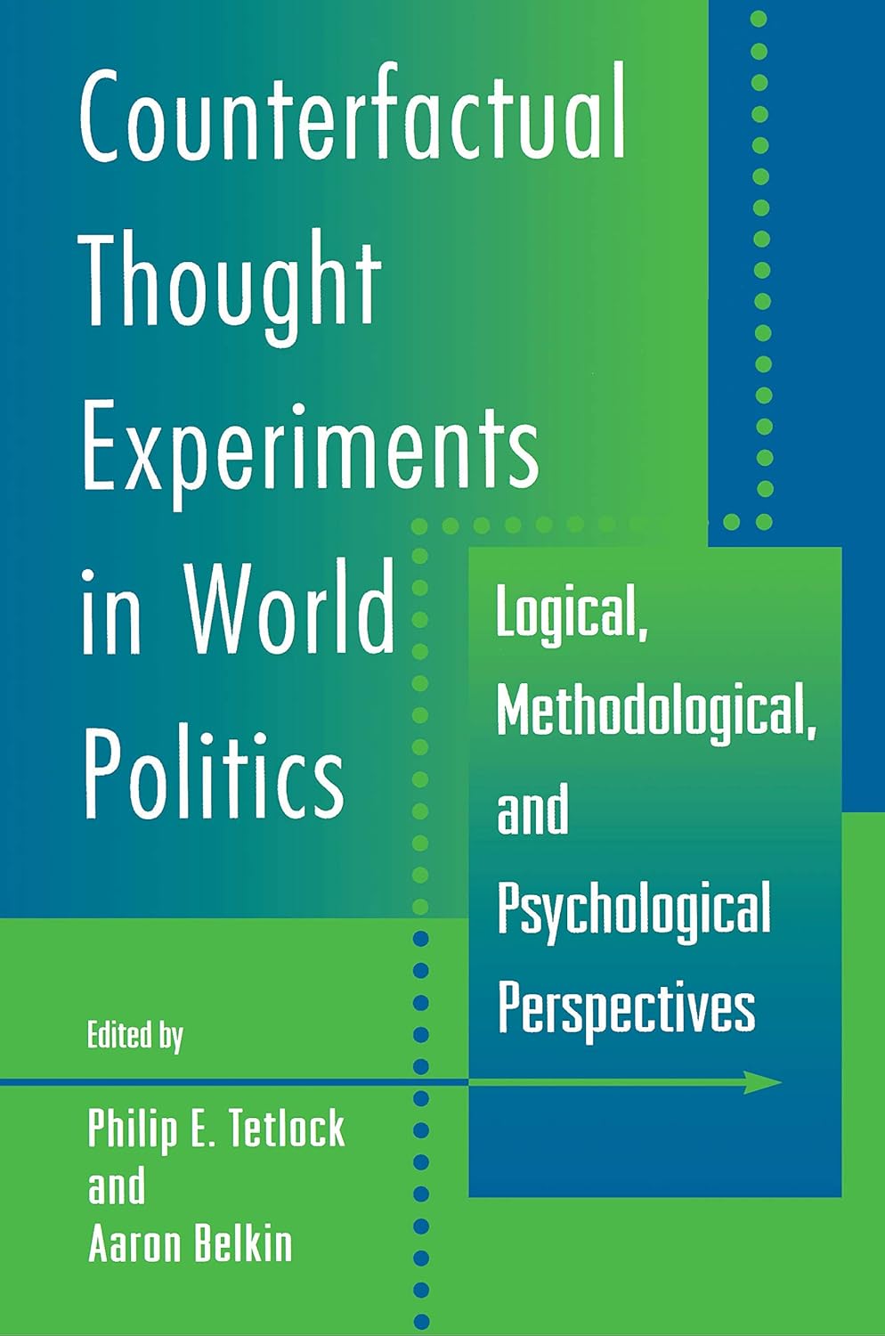 Counterfactual Thought Experiments in World Politics: Logical, Methodological, and Psychological Perspectives      Kindle Edition