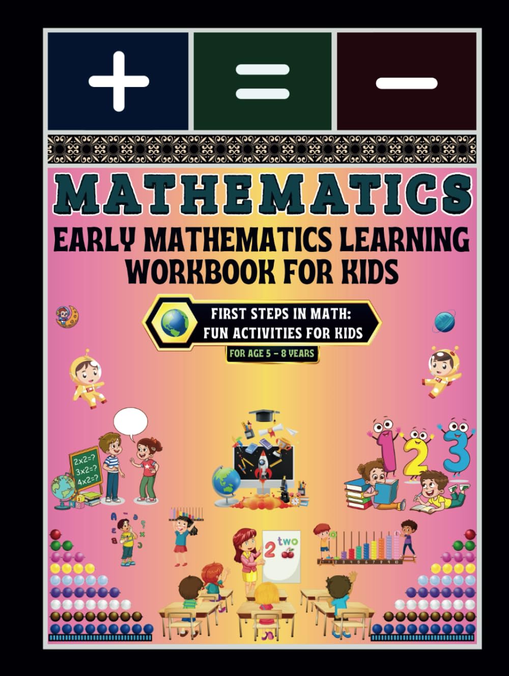 Early Mathematics Learning Workbook for Kids: -First Steps in Math: Fun Activities for Kids      Hardcover – Large Print, April 20, 2025