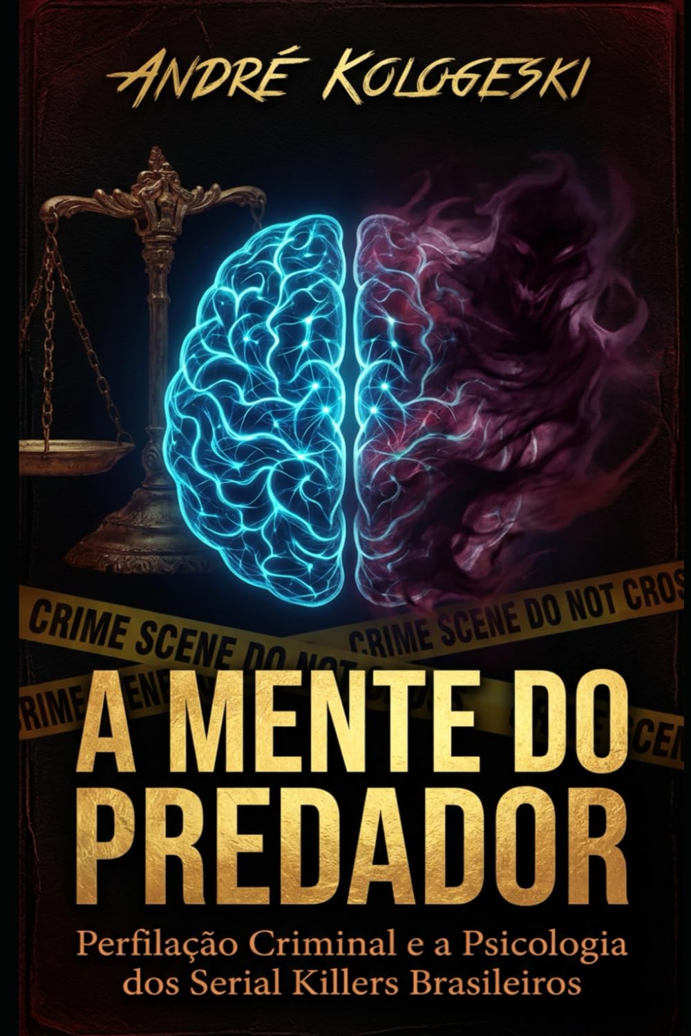 A MENTE DO PREDADOR: Perfilação Criminal e a Psicologia dos Serial Killers Brasileiros: 1 (Estudos em Criminologia e Direito Penal)