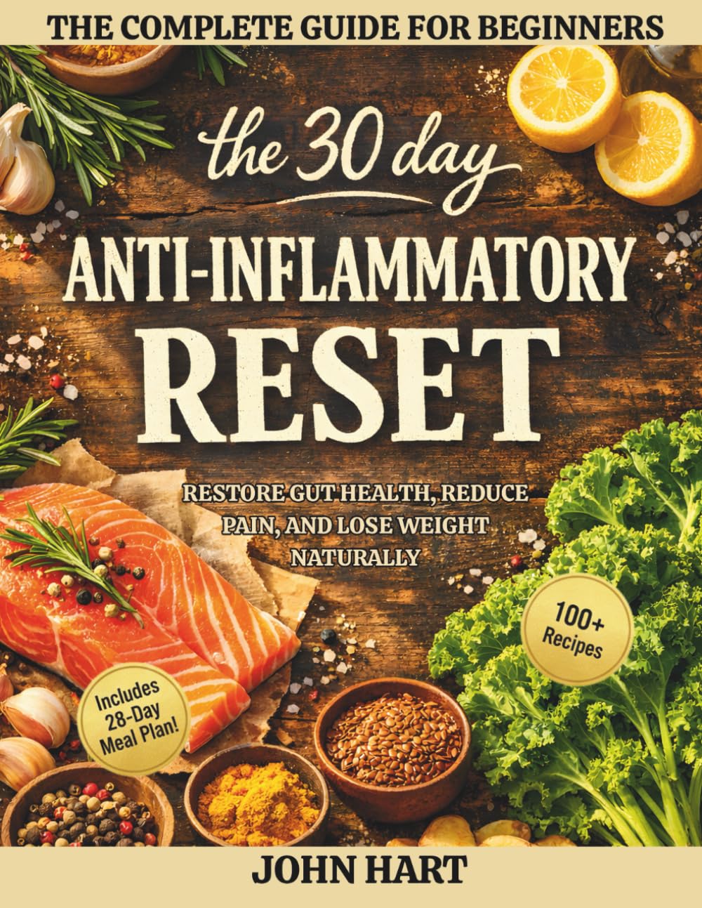 The 30 Day Anti-Inflammatory Reset: Restore Gut Health Reduce Pain and Lose Weight Naturally