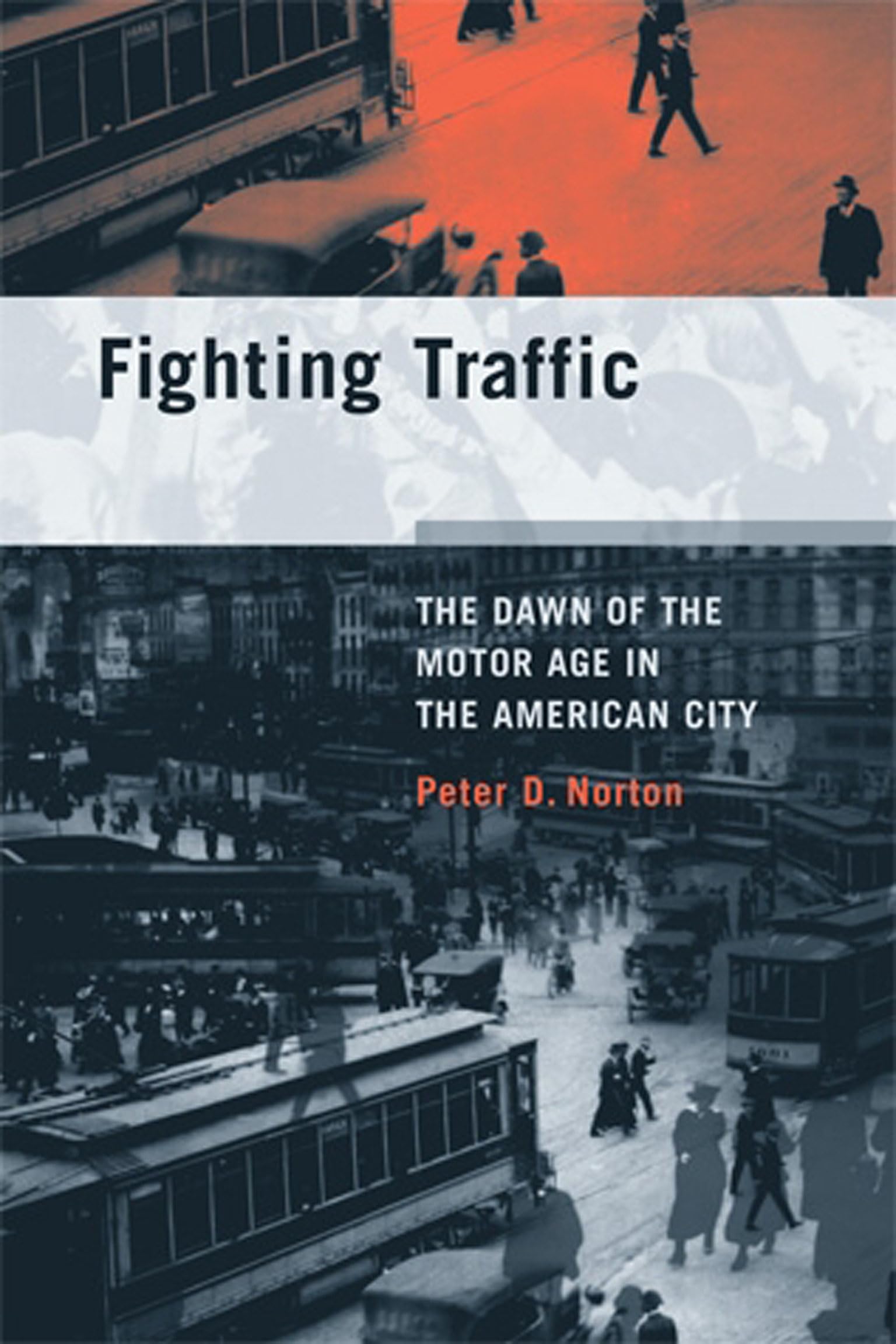 Fighting Traffic: The Dawn of the Motor Age in the American City (Inside Technology) cover