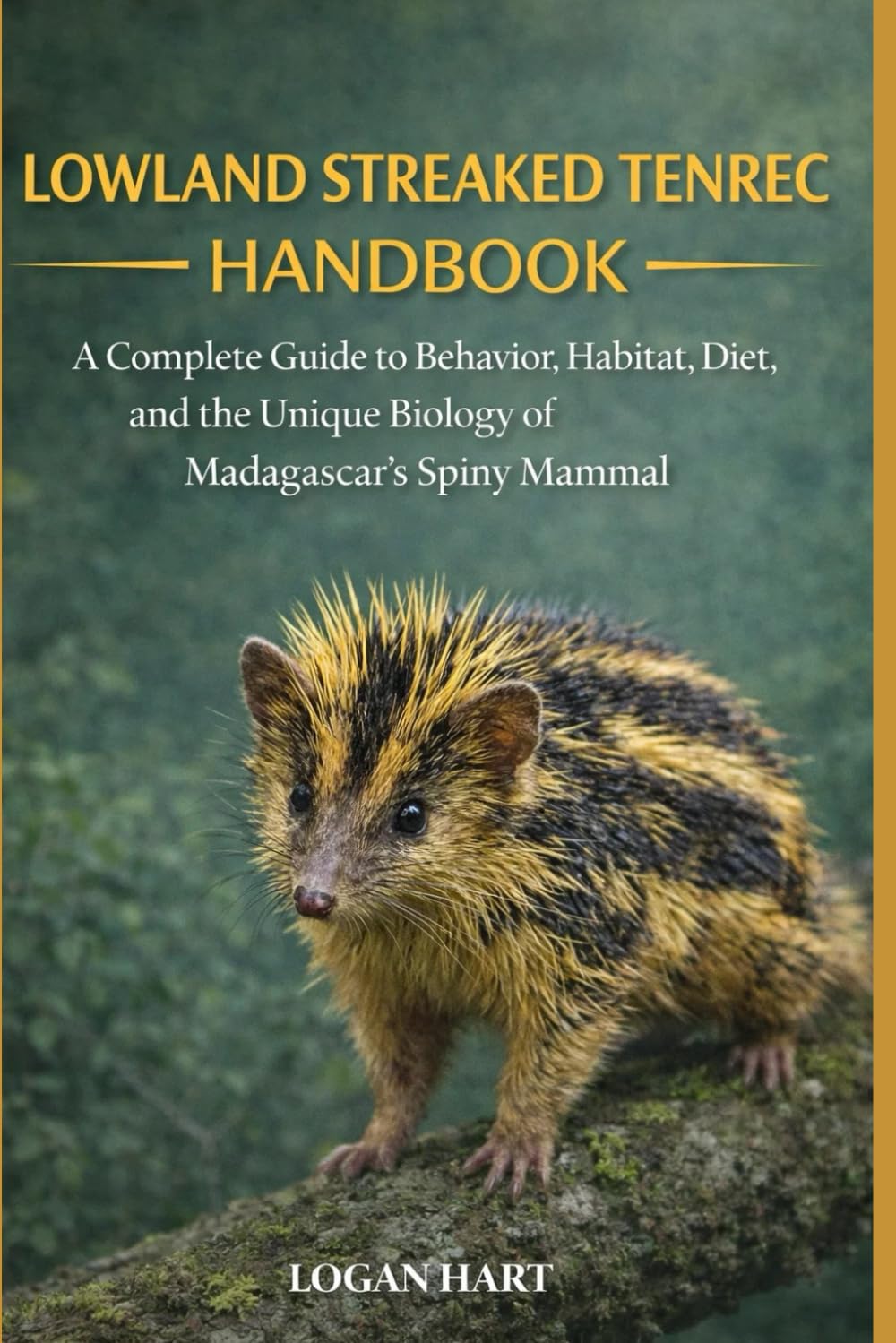 Lowland Streaked Tenrec Handbook: A Complete Guide to Behavior, Habitat, Diet, and the Unique Biology of Madagascar’s Spiny Mammal