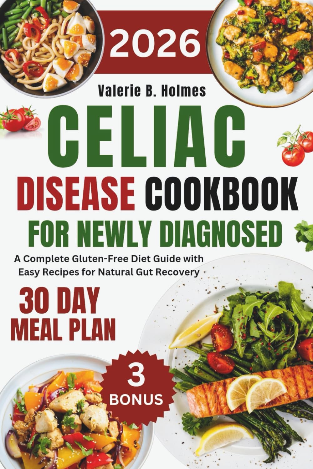 Celiac Disease Cookbook For Newly Diagnosed: A Complete Gluten-Free Diet Guide with Easy Recipes for Natural Gut Recovery