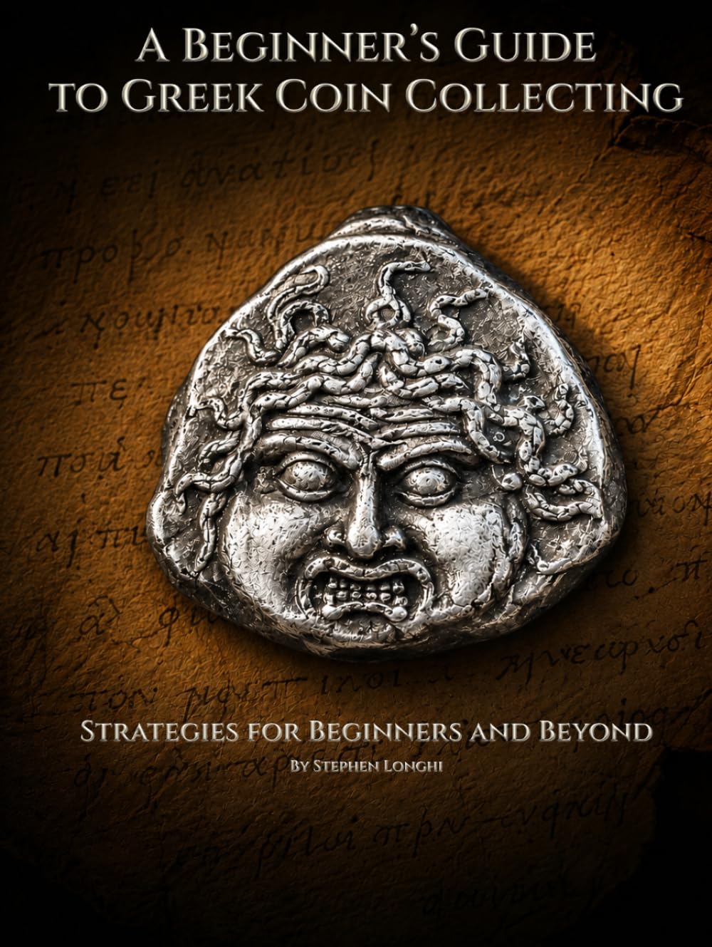 A Beginner’s Guide to Greek Coin Collecting: Strategies for Beginners and Beyond (The Ancient Coin Collector's Library)