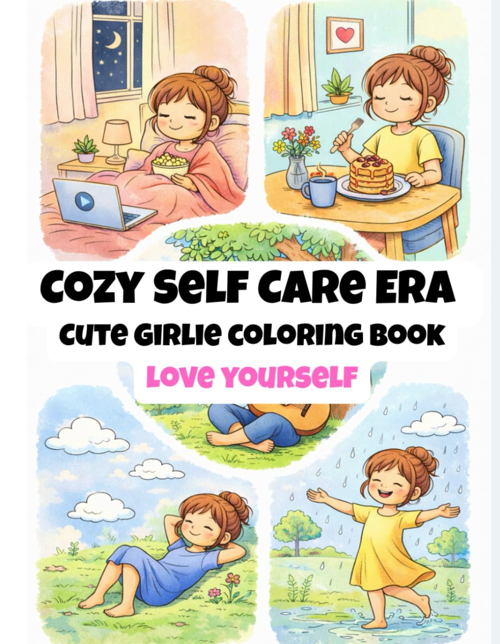 Cozy Self Care Era: Cute Girlie coloring Book - love yourself