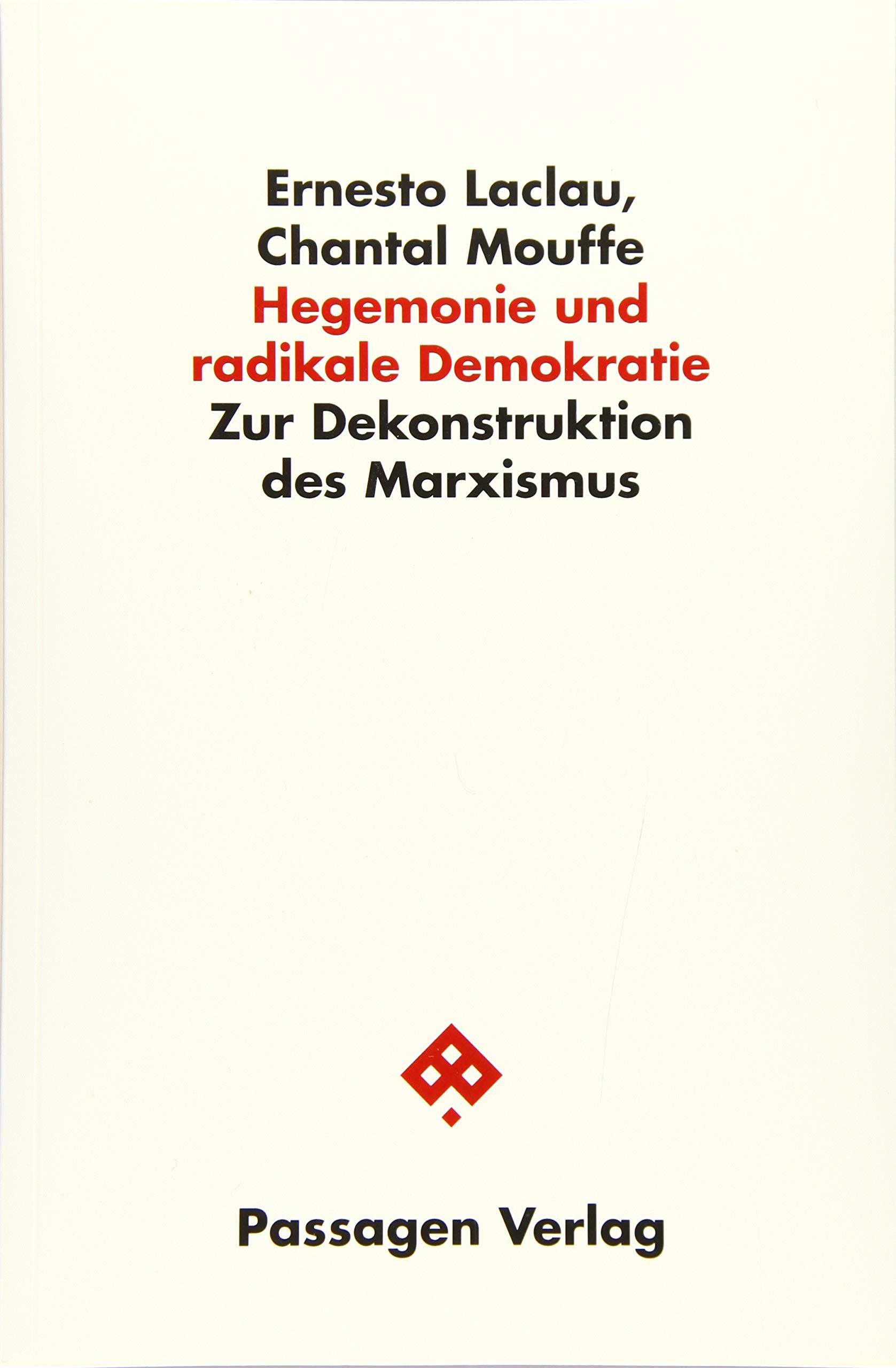 Hegemonie und radikale Demokratie: Zur Dekonstruktion des Marxismus (Passagen Philosophie)