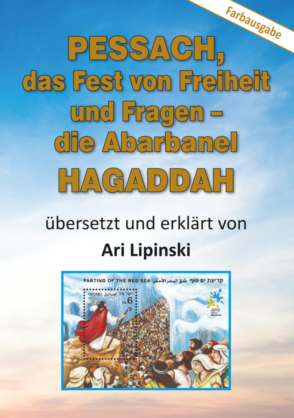 PESSACH, das Fest von Freiheit und Fragen – die Abarbanel HAGADDAH (Hebräische Perlen der Torah auf Deutsch erklärt)