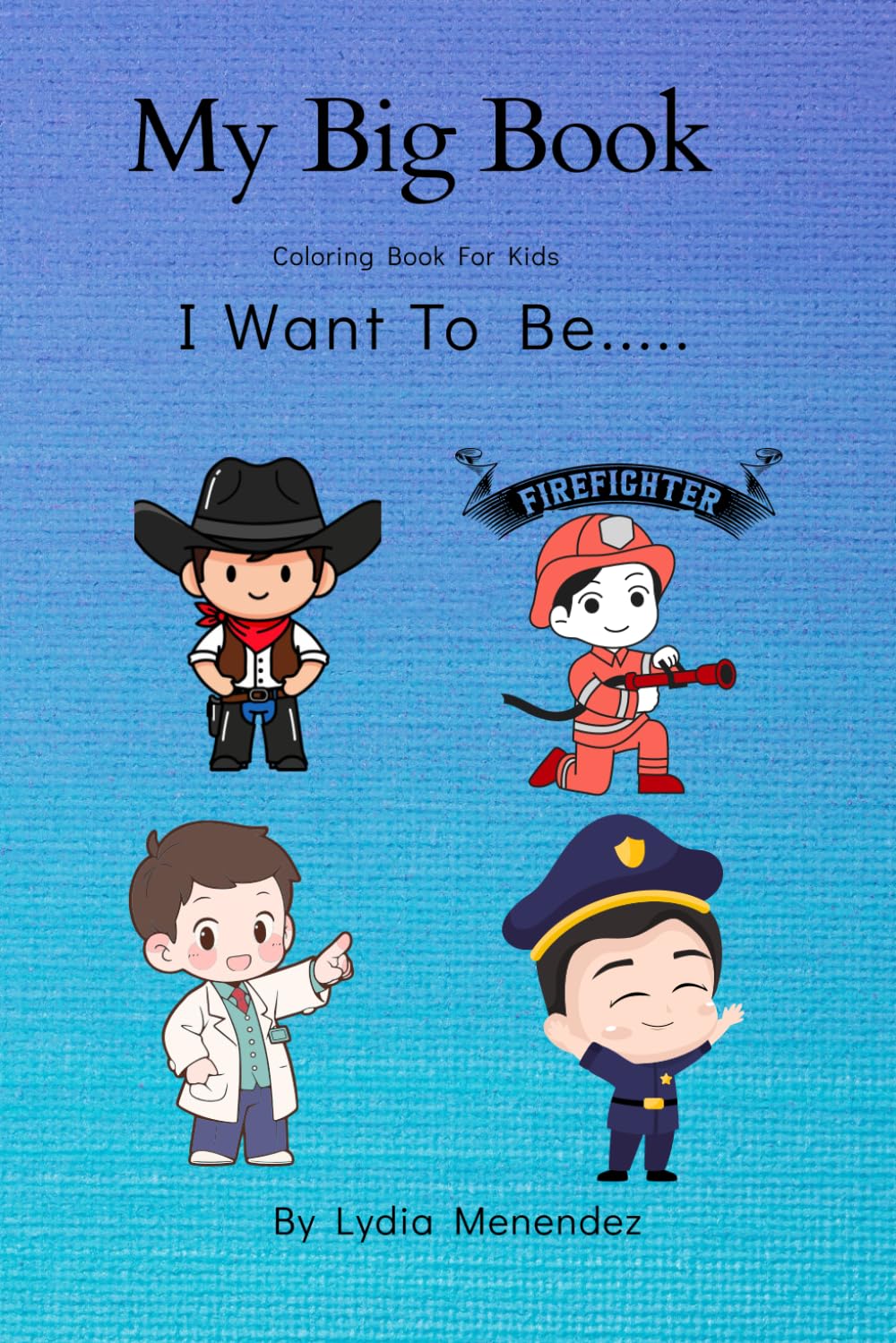 My Big Book Today I Want To Be A....
