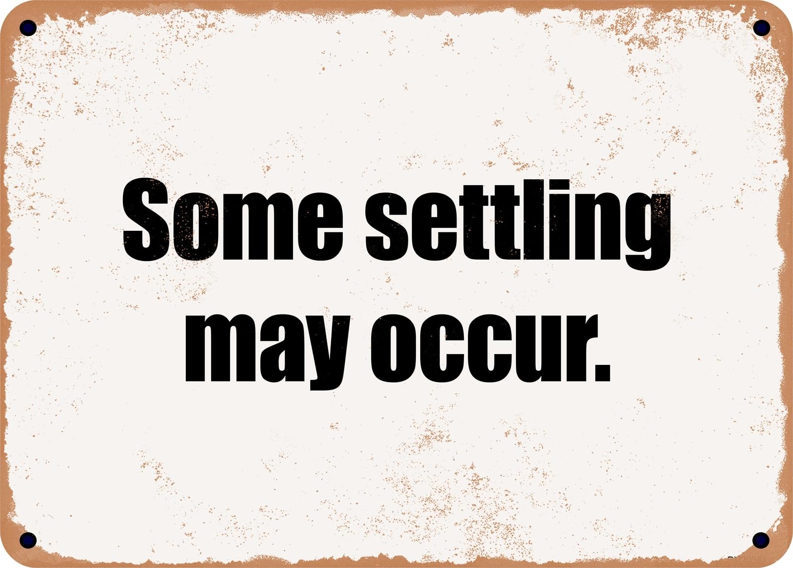 Miaomansenstore Metal Sign - Some Settling May Occur Home Decor