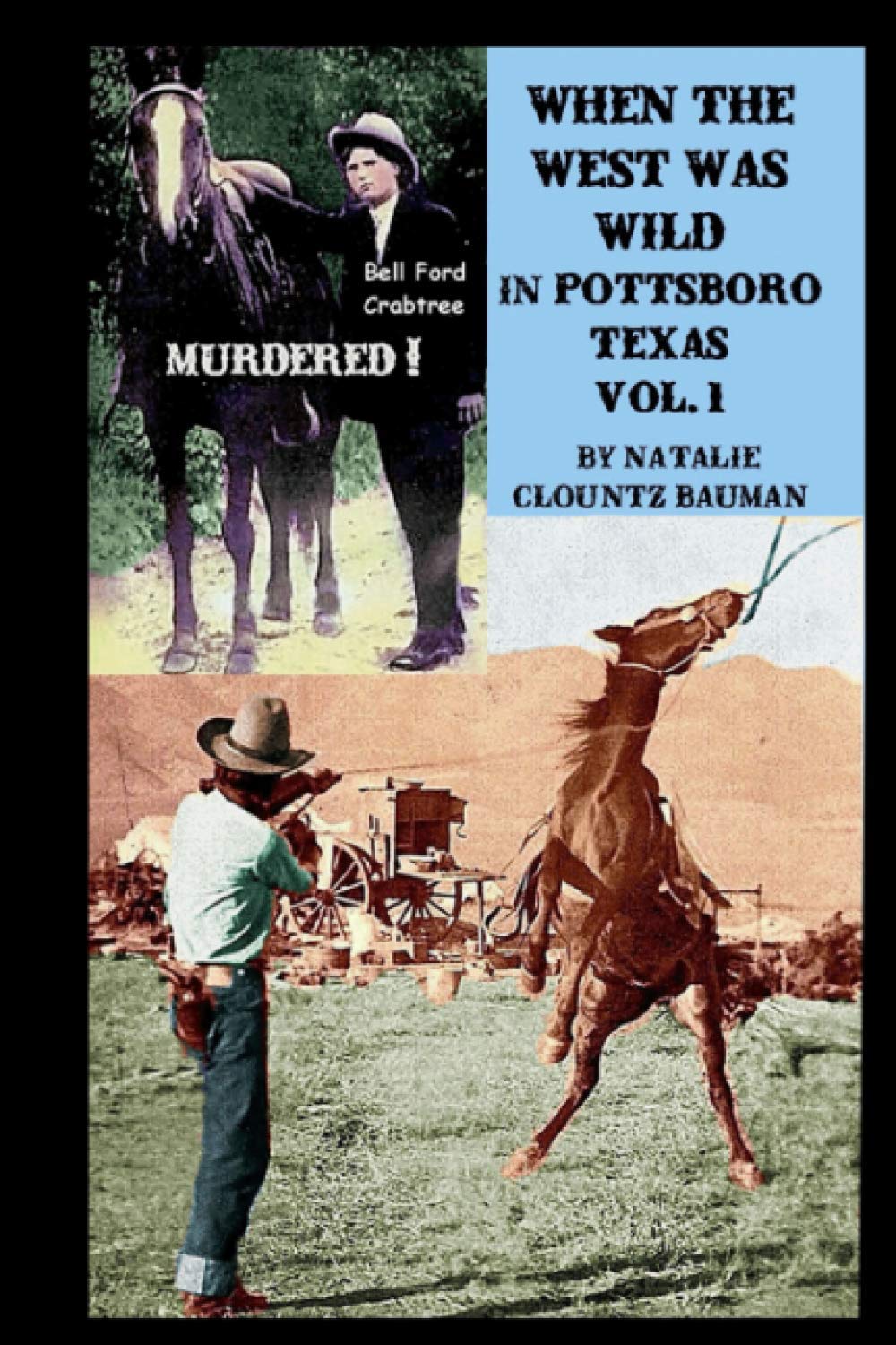 When The West Was Wild in Pottsboro Texas: When The West Was Wild Volume 1 (The Wild West Days In North Texas)