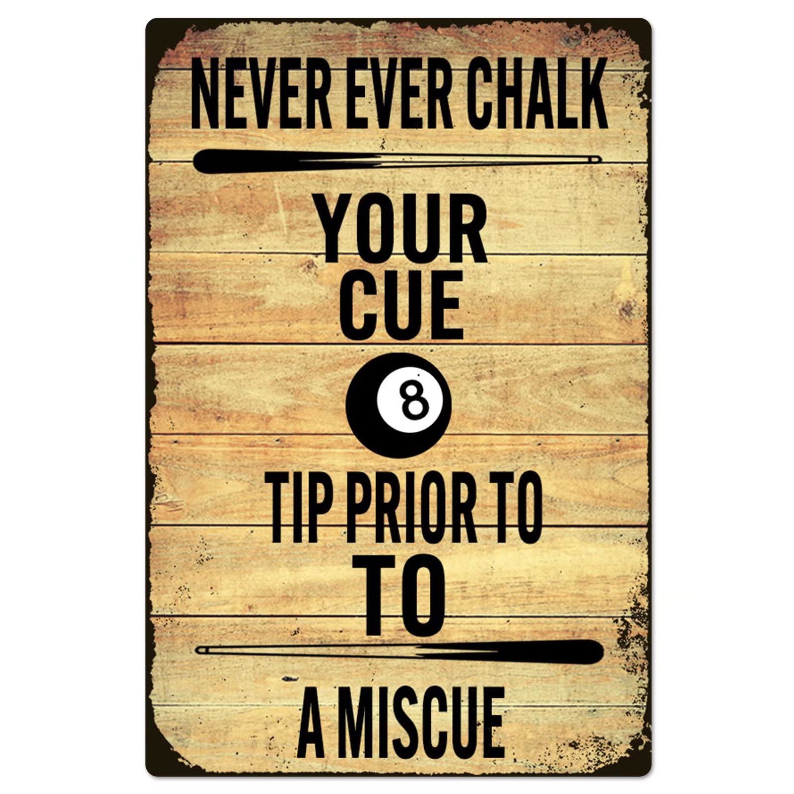 rayprint Billiards Retro Metal Tin Signs Never Ever Chalk Your Cue Tip Prior To A Miscue Posters Billiards Fans Home Plaques Decoration Billiard Hall Wall Decor 12x16 Inches