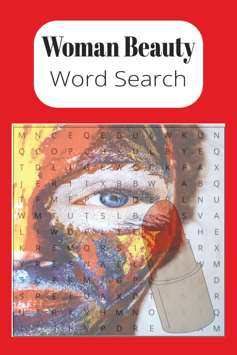 Woman Beauty Word Search Book: Women Beauty Word Search Book: Fun and Relaxing Beauty-Themed Puzzles Featuring Skincare, Haircare, Spa, Wellness, Self-Care Words for Adults and Teens