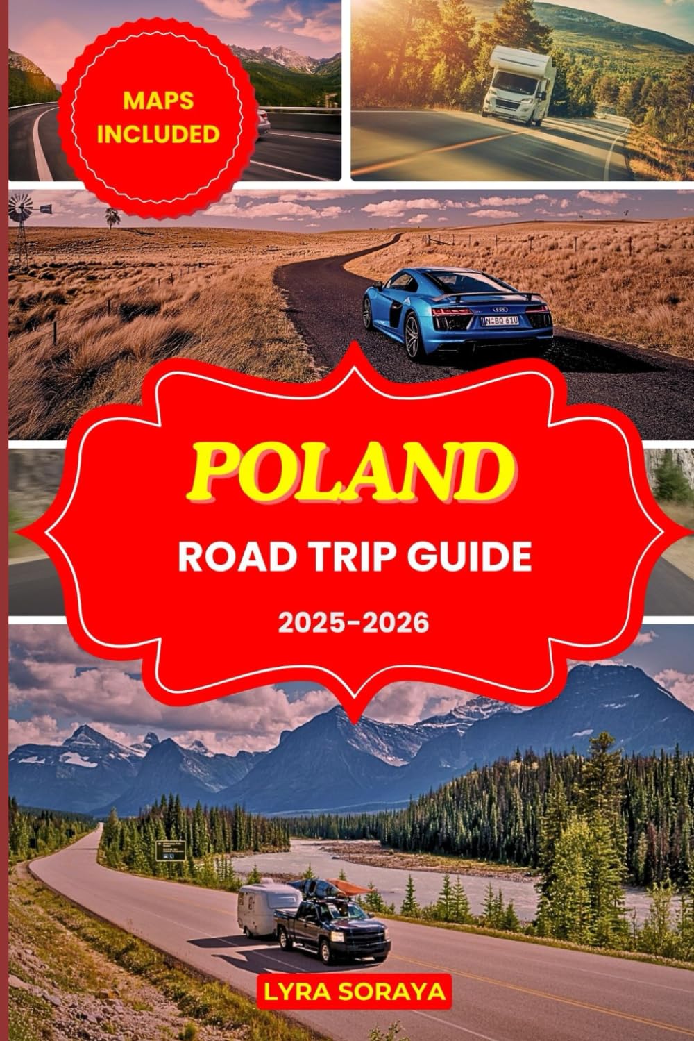 POLAND ROAD TRIP GUIDE 2025-2026: Plan, Drive & Experience Poland cities Like Never Before: Scenic Journeys, Historic Villages & Unforgettable Moments