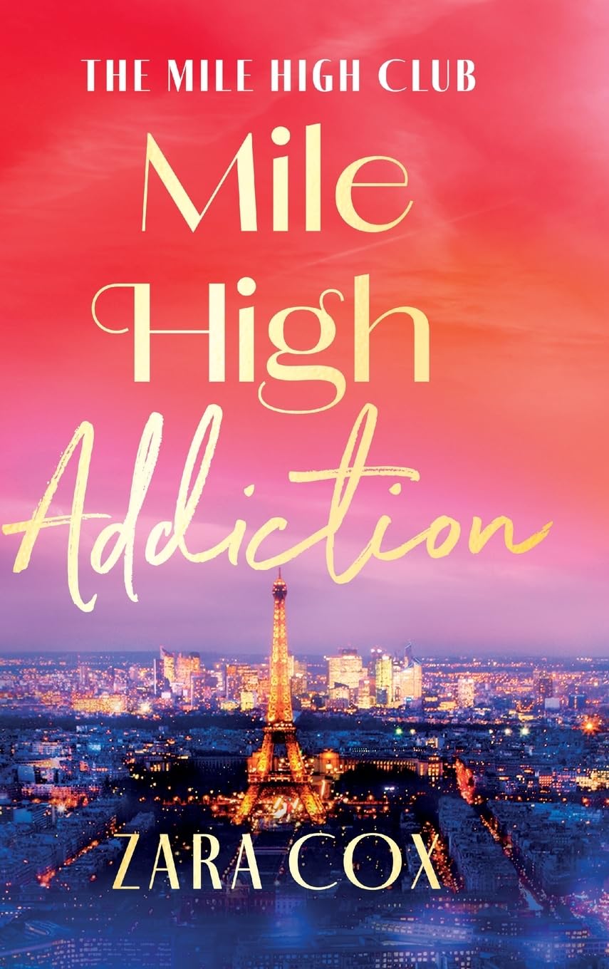 Mile High Addiction: A SUPER HOT billionaire romance set in the playground of the rich and famous from Zara Cox (The Mile High Club, 1)