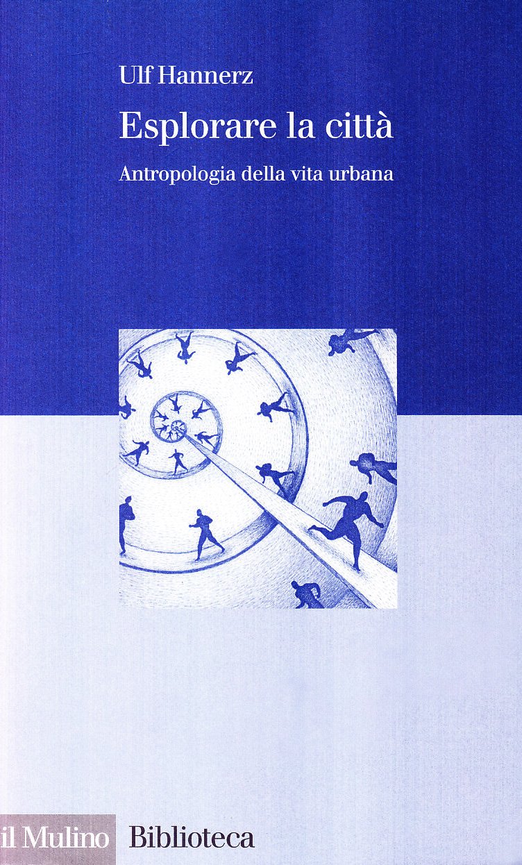 Esplorare la città. Antropologia della vita urbana