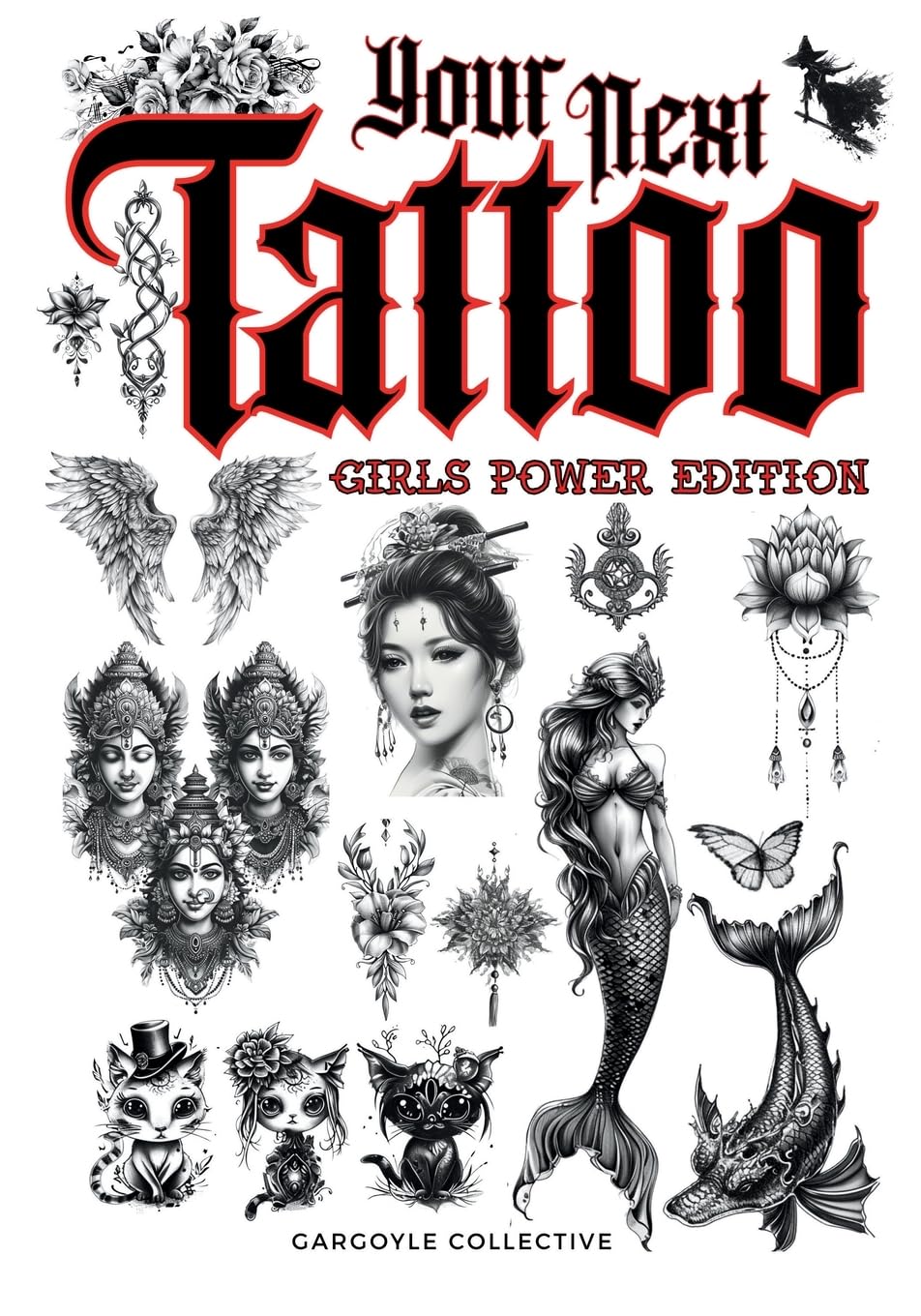 Your Next Tattoo (Girls Power Ed.): A 320-page with Over 2,000 Ready-to-Use Body Art Designs to Inspire Your Next Ink. 100% Original Tattoos Across 40 ... Especially for Women. (Tattoo Art Collection)