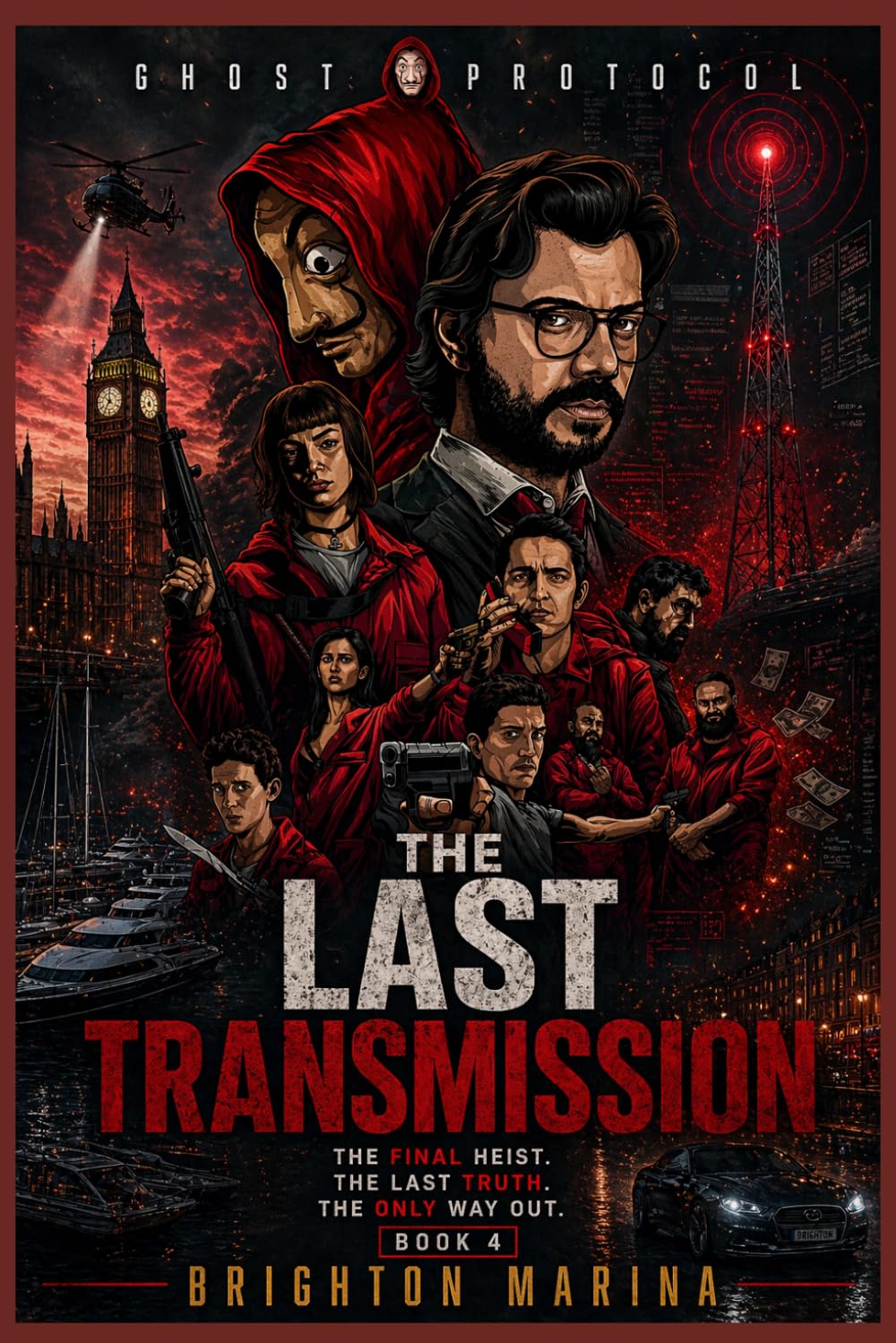 The Last Transmission: The Final Heist. The Last Truth. The Only Way Out (Book 4) (Ghost Protocol)