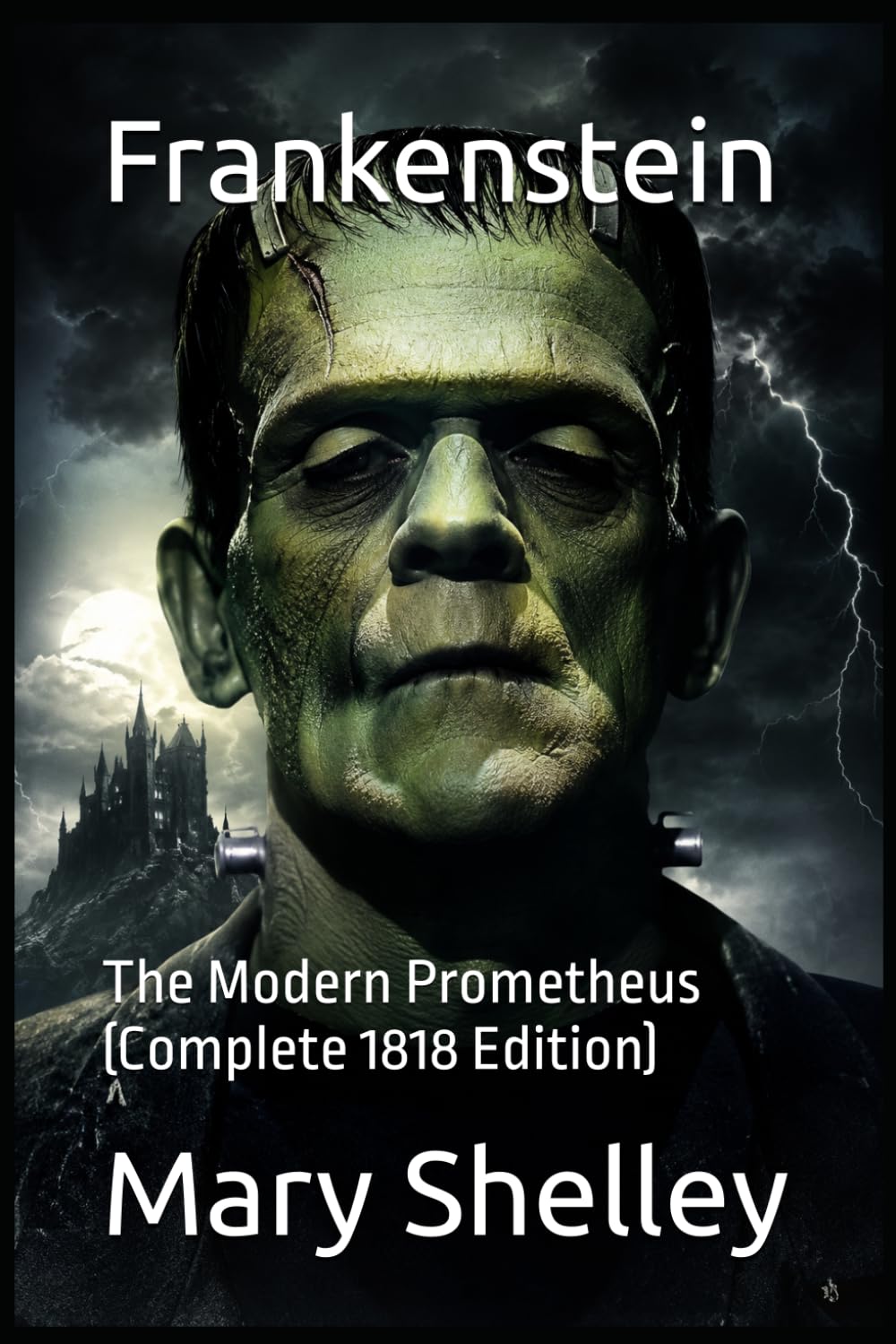 Frankenstein: The Modern Prometheus (Complete 1818 Edition)