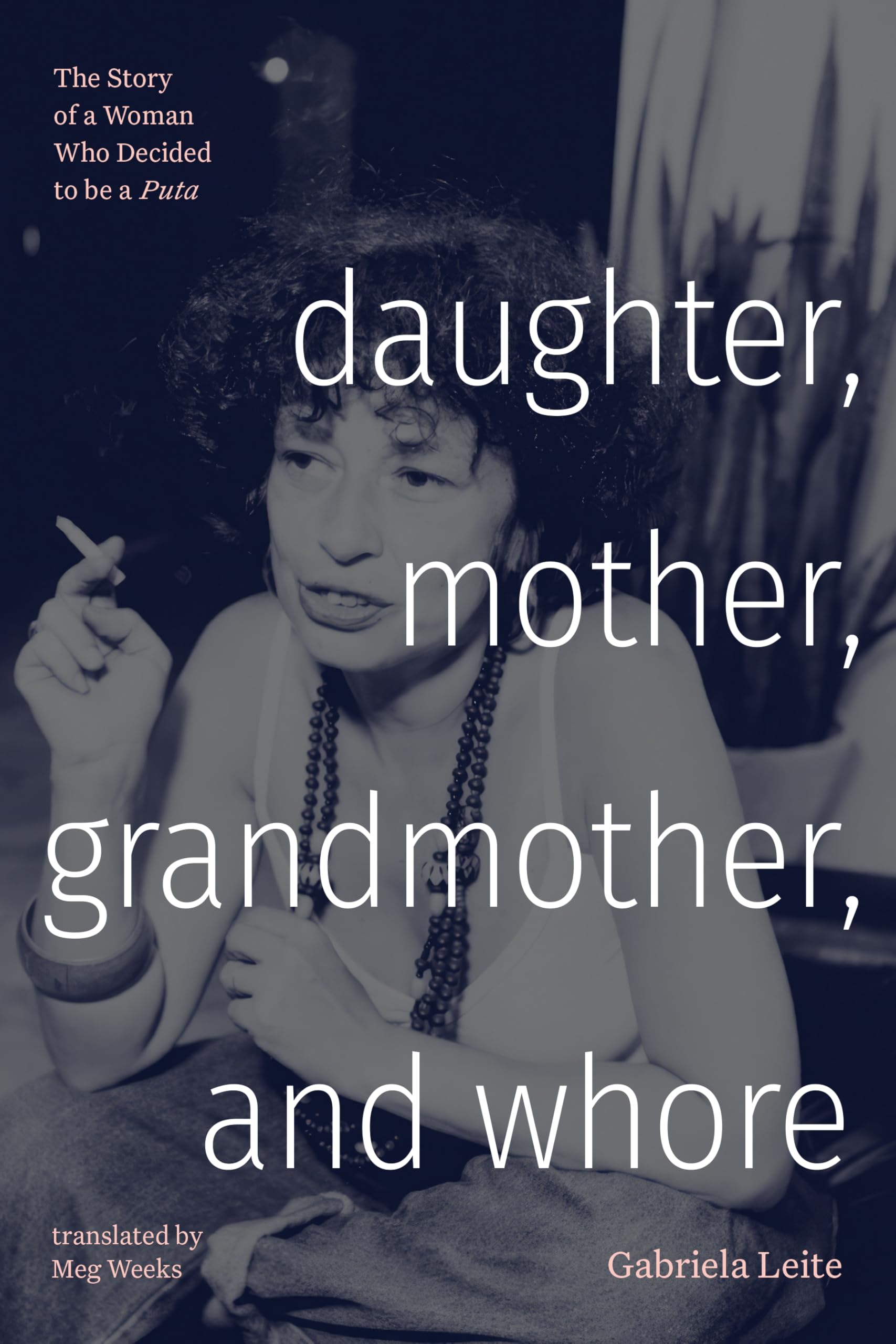 Daughter, Mother, Grandmother, and Whore: The S. Gabriela-Leite, Weeks**