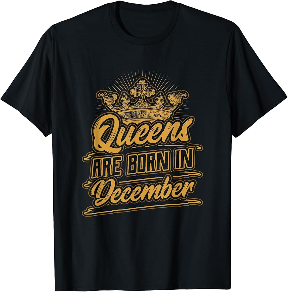 Queens are Born in December Birthday T-Shirt
