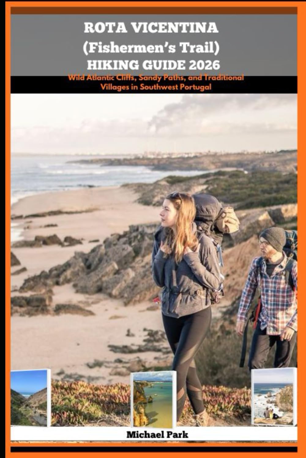 ROTA VICENTINA (FISHERMEN’S TRAIL) HIKING GUIDE 2026: Wild Atlantic Cliffs, Sandy Paths, and Traditional Villages in Southwest Portugal: 14 (JOURNEY BEYOND BORDER GUIDE)